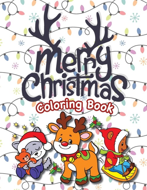 Merry Christmas Coloring Book: (Ages 4-8) Santa Claus, Reindeer, Christmas Trees, Presents, Elves, and More! (Christmas Gift for Kids, Grandkids, Holiday)