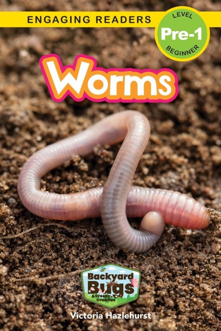 Worms: Backyard Bugs and Creepy-Crawlies (Engaging Readers, Level Pre-1)