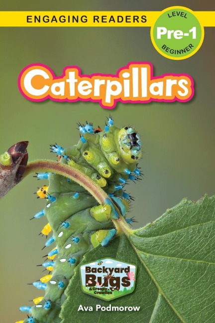 Caterpillars: Backyard Bugs and Creepy-Crawlies (Engaging Readers, Level Pre-1)