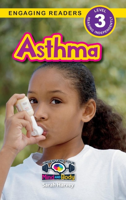 Asthma: Understand Your Mind and Body (Engaging Readers, Level 3)