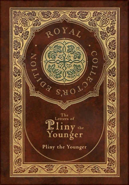 The Letters of Pliny the Younger (Royal Collectors Edition) (Case Laminate Hardcover with Jacket) with Index