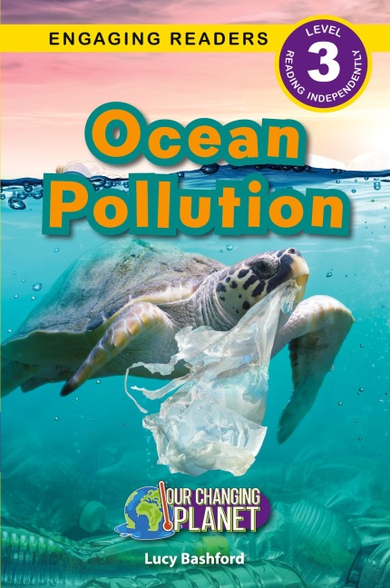Ocean Pollution: Our Changing Planet (Engaging Readers, Level 3)