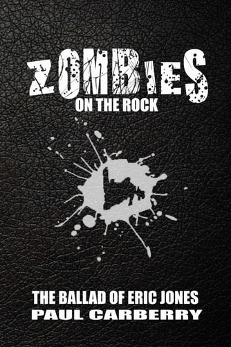 Zombies on the Rock The Ballad of Eric Jones
