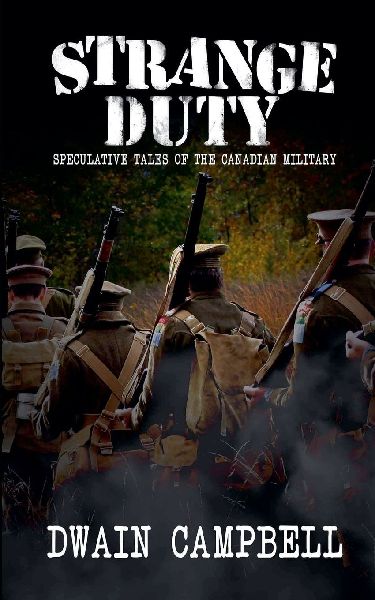 Strange Duty: Speculative Tales of the Canadian Military