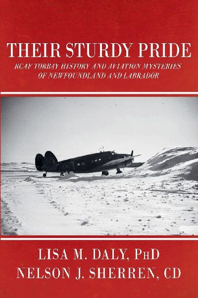 Their Sturdy Pride: RCAF Torbay History and Aviation Mysteries of NL