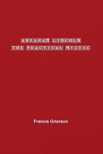 Abraham Lincoln: The Practical Mystic