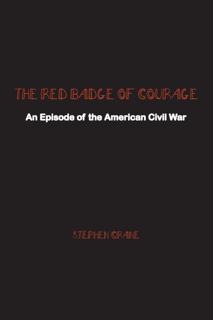 The Red Badge of Courage: An Episode of the American Civil War