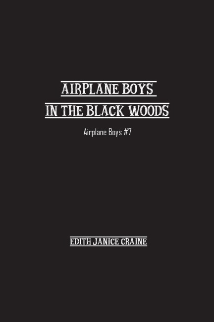 Airplane Boys in the Black Woods: Airplane Boys #7