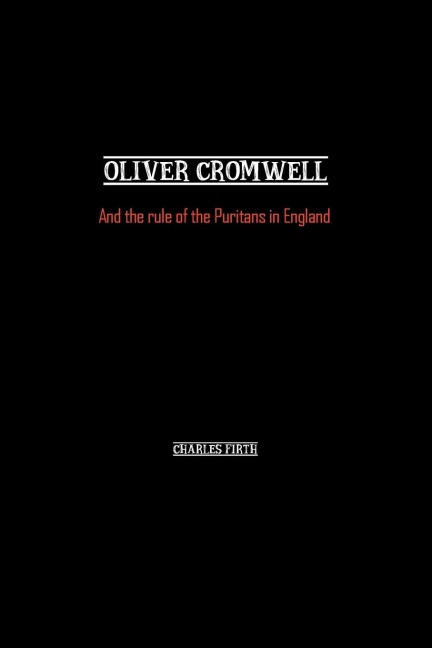 Oliver Cromwell: And the rule of the Puritans in England