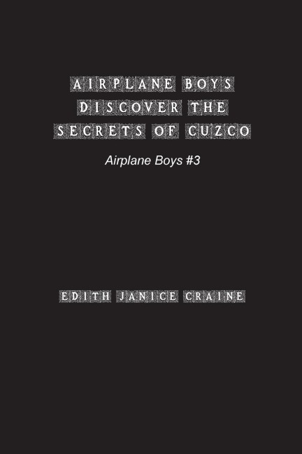 Airplane Boys Discover the Secrets of Cuzco: #3