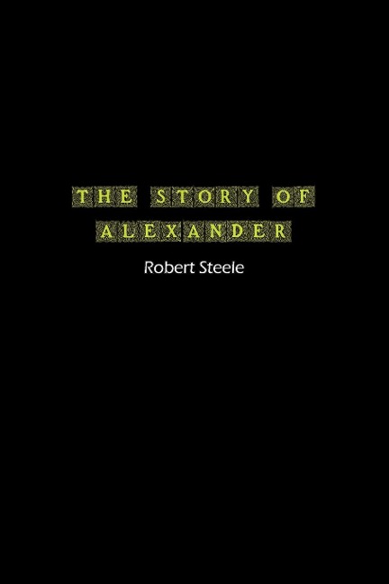 The Story of Alexander: A Tale of Ambition, Conquest, and Legacy