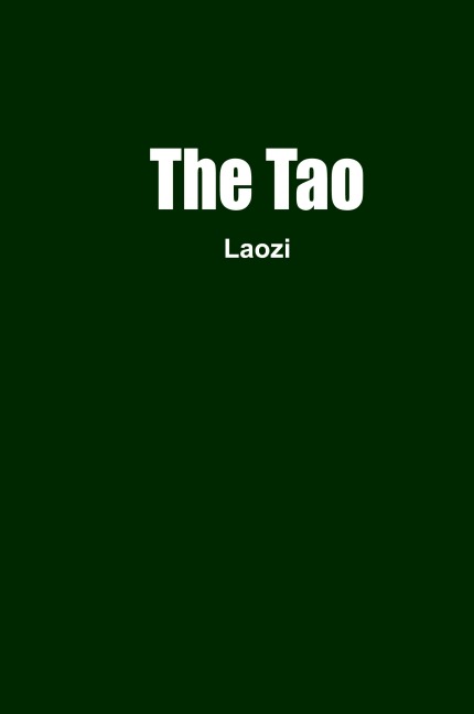 The Tao: The Tao Te Ching