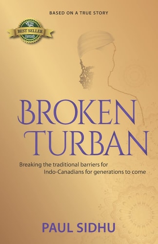 Broken Turban Breaking the Traditional Barriers for Indo-Canadians for Generations to Come
