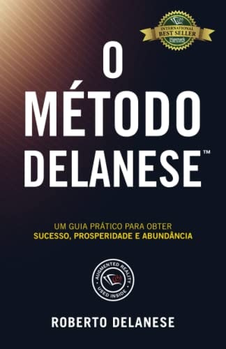 O Método Delanese Um Guia Prático Para Obter Sucesso, Prosperidade E Abundância