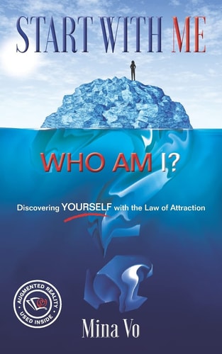 Start with Me! Who Am I? Discovering Yourself with the Law of Attraction