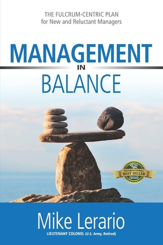 Management in Balance THE FULCRUM-CENTRIC PLAN for New and Reluctant Managers