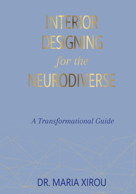 Interior Designing for the Neurodiverse: A Transformational Guide