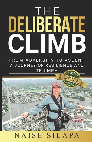 The Deliberate Climb From Adversity to Ascent a Journey of Resilience and Triumph