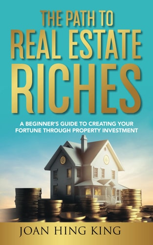 The Path to Real Estate Riches A Beginner's Guide to Creating Your Fortune Through Property Investment