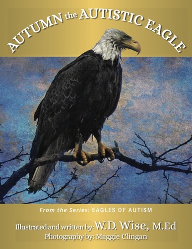 Eagles of Autism Autumn the Autistic Eagle Book One