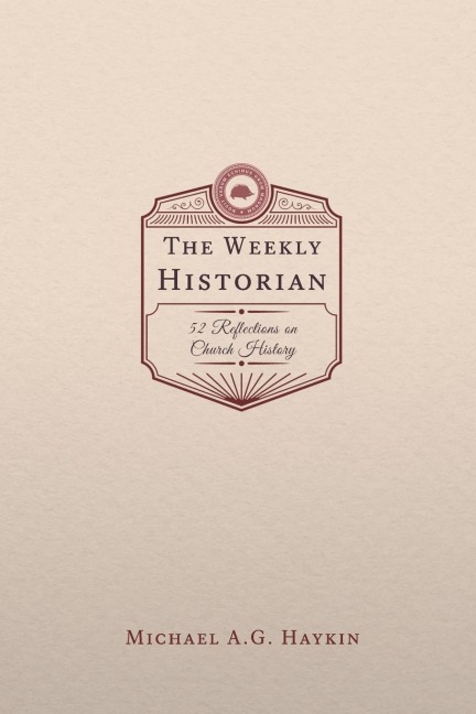 The Weekly Historian: 52 Reflections on Church History