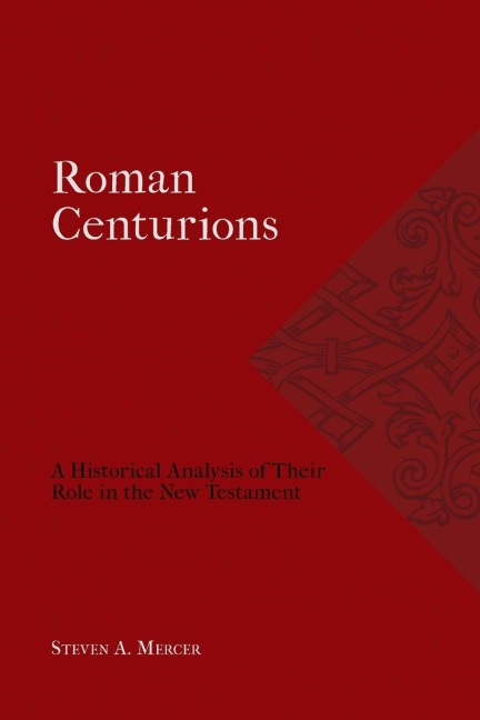 Roman Centurions: A Historical Analysis of Their Role in the New Testament