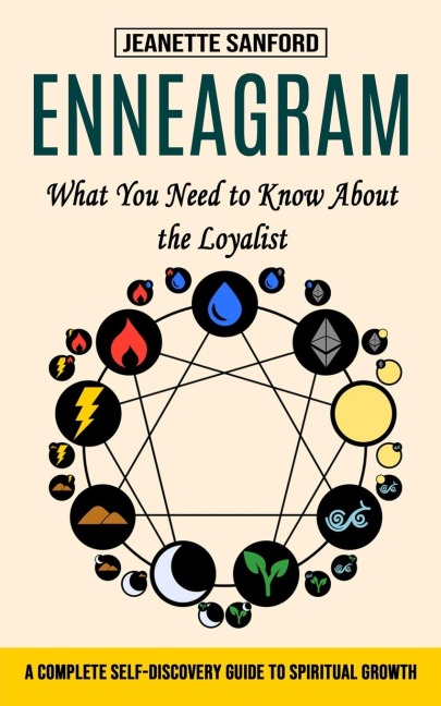 Enneagram: What You Need to Know About the Loyalist (A Complete Self-discovery Guide to Spiritual Growth)
