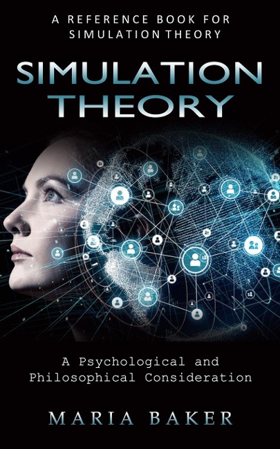 Simulation Theory: A Reference Book for Simulation Theory (A Psychological and Philosophical Consideration)