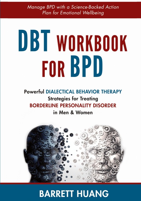 DBT Workbook For BPD: Powerful Dialectical Behavior Therapy Strategies for Treating Borderline Personality Disorder in Men & Women | Manage BPD with a Science-Backed Action Plan for Emotional Wellbeing