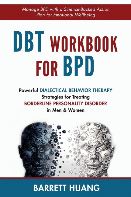 DBT Workbook For BPD: Powerful Dialectical Behavior Therapy Strategies for Treating Borderline Personality Disorder in Men & Women | Manage BPD with a Science-Backed Action Plan for Emotional Wellbeing