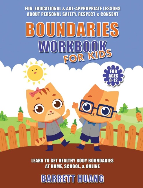 Boundaries Workbook for Kids: Fun, Educational & Age-Appropriate Lessons About Personal Safety & Consent |  Learn to Set Healthy Body Boundaries at Home, School, & Online  (For Ages 8-12)