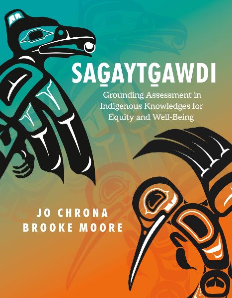 Sag&#817;aytg&#817;awdi: Grounding Assessment in Indigenous Knowledges for Equity and Well-Being