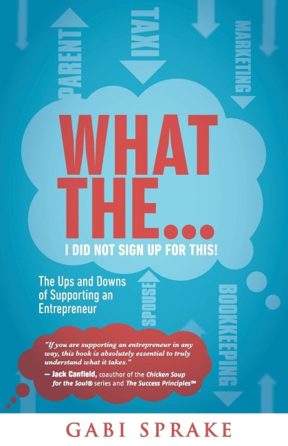 What The...I Did Not Sign Up For This: The Ups and Downs of Supporting an Entrepreneur