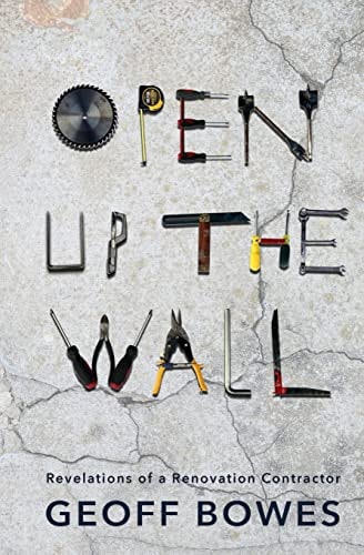 Open Up the Wall Revelations of a Renovation Contractor