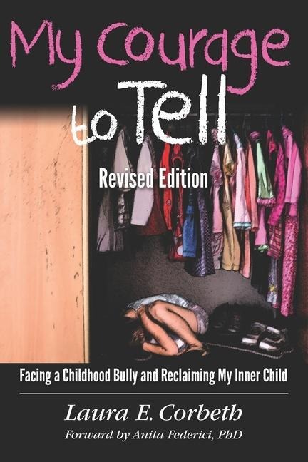 My Courage to Tell: Facing a Childhood Bully and Reclaiming My Inner Child