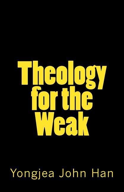 Theology for the Weak: Inquiring about several theological issues