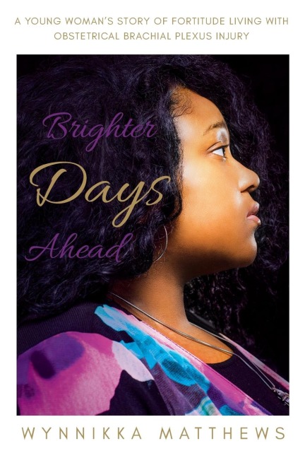 Brighter Days Ahead: A Young Womans Story of Fortitude Living with Obstetrical Brachial Plexus Injury