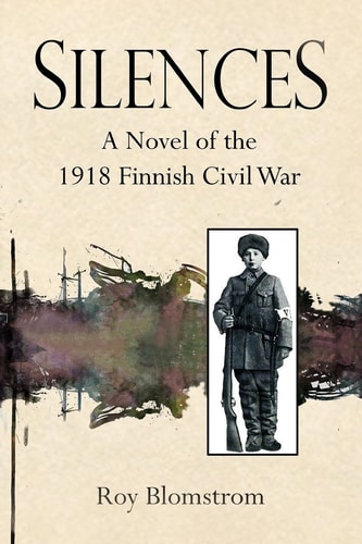 Silences A Novel of the 1918 Finnish Civil War