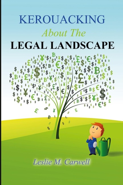 KEROUACKING  About The  LEGAL LANDSCAPE: For The Just, The Unjust, And Those Who Just Like To Laugh
