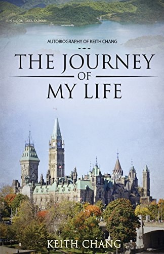 The Journey of My Life Autobiography of Keith Chang
