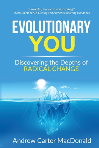Evolutionary You Discovering the Depths of Radical Change