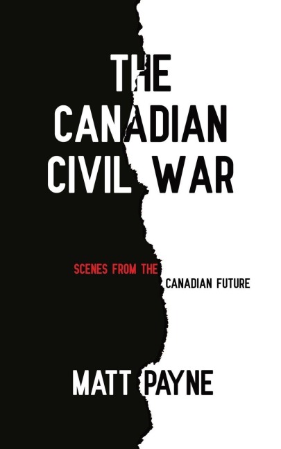 The Canadian Civil War: Scenes from the Canadian Future