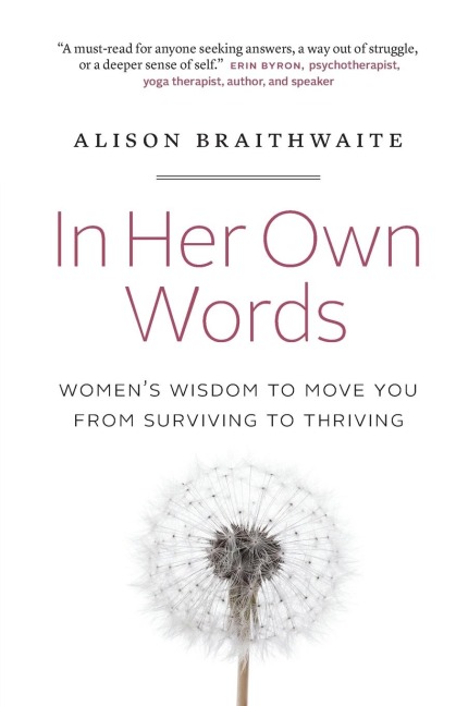 In Her Own Words: Womens Wisdom to Move You from Surviving to Thriving