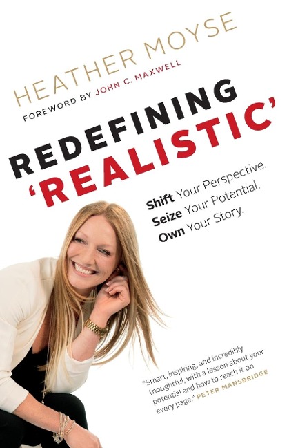 Redefining Realistic: Shift Your Perspective, Seize Your Potential, Own Your Story