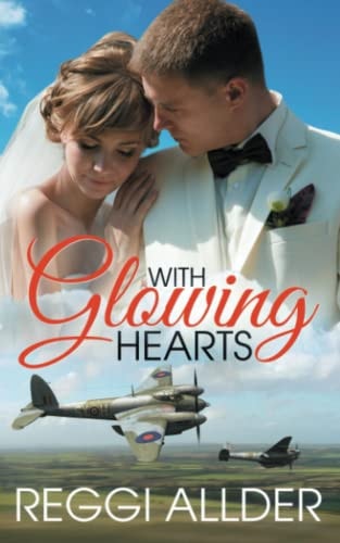With Glowing Hearts Historical World War II Romance