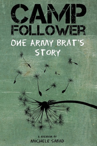 Camp Follower One Army Brat's Story