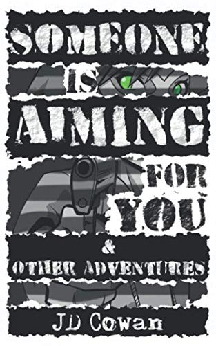 Someone is Aiming for You & Other Adventures