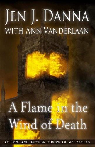 A Flame in the Wind of Death Abbott and Lowell Forensic Mysteries Book 3