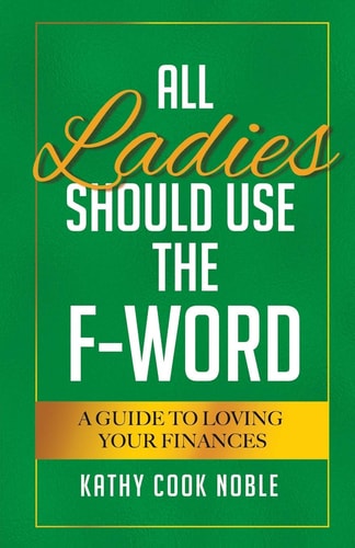 All Ladies Should Use the F-Word A Guide to Loving Your Finances