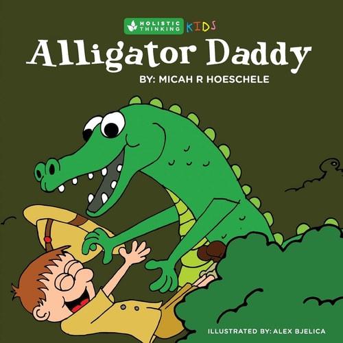 Alligator Daddy Holistic Thinking Kids